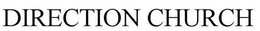 DIRECTION CHURCH trademark