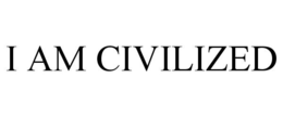 I AM CIVILIZED trademark