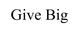 GIVE BIG trademark