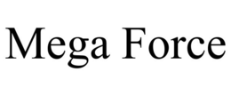 MEGA FORCE trademark