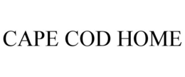CAPE COD HOME trademark