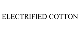 ELECTRIFIED COTTON trademark