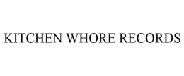 KITCHEN WHORE RECORDS trademark