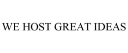 WE HOST GREAT IDEAS trademark
