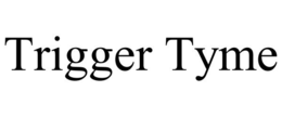 TRIGGER TYME trademark