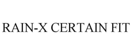 RAIN-X CERTAIN FIT trademark