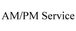AM/PM SERVICE trademark