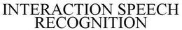 INTERACTION SPEECH RECOGNITION trademark