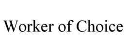 WORKER OF CHOICE trademark
