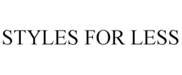 STYLES FOR LESS trademark