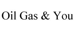 OIL GAS & YOU trademark