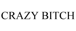 CRAZY BITCH trademark
