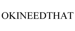 OKINEEDTHAT trademark