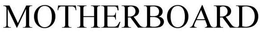 MOTHERBOARD trademark