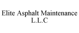 ELITE ASPHALT MAINTENANCE L.L.C trademark