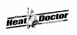 THE HEAT DOCTOR VINNIE BERTRAND P.H.D. trademark