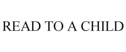 READ TO A CHILD trademark