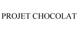 PROJET CHOCOLAT trademark