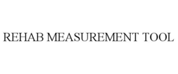 REHAB MEASUREMENT TOOL trademark