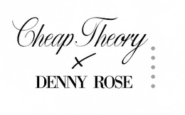 CHEAP THEORY X DENNY ROSE trademark