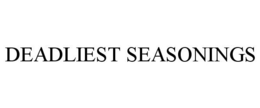 DEADLIEST SEASONINGS trademark