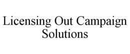 LICENSING OUT CAMPAIGN SOLUTIONS trademark