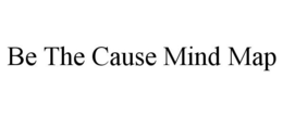 BE THE CAUSE MIND MAP trademark
