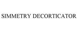 SIMMETRY DECORTICATOR trademark