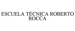 ESCUELA TÉCNICA ROBERTO ROCCA trademark