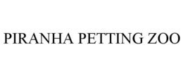 PIRANHA PETTING ZOO trademark