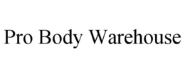 PRO BODY WAREHOUSE trademark