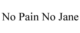 NO PAIN NO JANE trademark