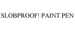 SLOBPROOF! PAINT PEN trademark