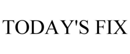 TODAY'S FIX trademark