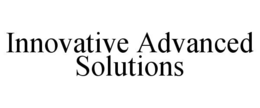 INNOVATIVE ADVANCED SOLUTIONS trademark