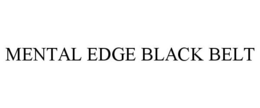 MENTAL EDGE BLACK BELT trademark