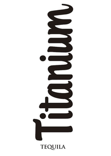 TITANIUM TEQUILA trademark