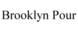 BROOKLYN POUR trademark