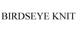 BIRDSEYE KNIT trademark