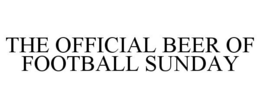 THE OFFICIAL BEER OF FOOTBALL SUNDAY trademark
