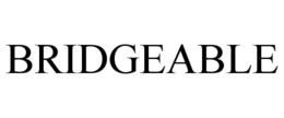 BRIDGEABLE trademark