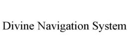 DIVINE NAVIGATION SYSTEM trademark