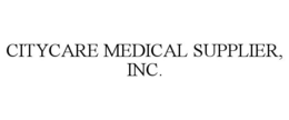 CITYCARE MEDICAL SUPPLIER, INC. trademark