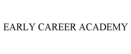 EARLY CAREER ACADEMY trademark