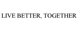 LIVE BETTER, TOGETHER trademark