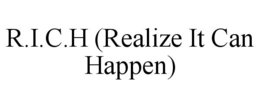R.I.C.H (REALIZE IT CAN HAPPEN) trademark