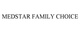 MEDSTAR FAMILY CHOICE trademark