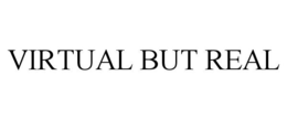 VIRTUAL BUT REAL trademark
