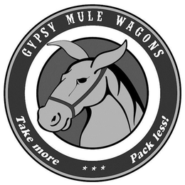 GYPSY MULE WAGONS TAKE MORE * * * PACK LESS! trademark