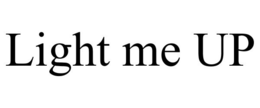 LIGHT ME UP trademark